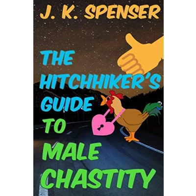 Abbildung von the Hitchhiker&#039;s Guide to Male Chastity: Definitive Chastity Handbook for 21st Century