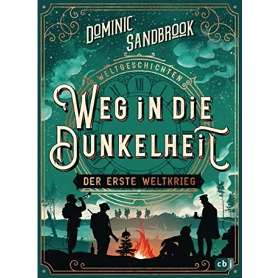 Abbildung von Weltgeschichte(n) Weg in die Dunkelheit. Der Erste Weltkrieg: Packendes Geschichtswissen für Kinder ab 10 Jahren (Die Weltgeschichten Reihe, Band 3)