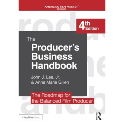 Abbildung von the Producer&#039;s Business Handbook: Roadmap for Balanced Film Producer (American Market Presents)