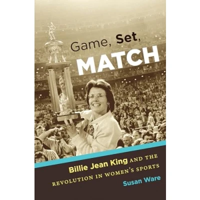 Abbildung von Game, Set, Match: Billie Jean King and the Revolution in Women’s Sports