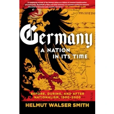 Abbildung von Germany A Nation in Its Time: Before, During, and After Nationalism, 1500 2000