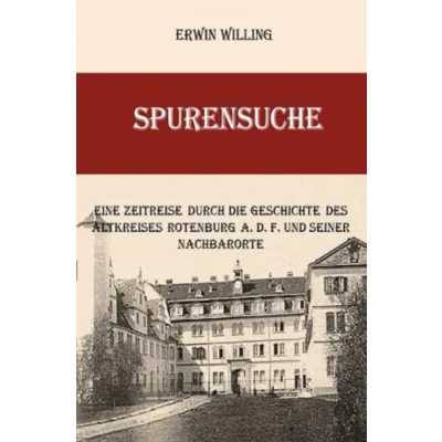 Abbildung von Spurensuche: Eine Zeitreise durch die Geschichte des Altkreises Rotenburg und seiner Nachbarorte