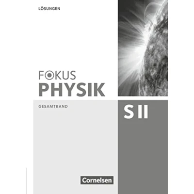 Abbildung von Fokus Physik Sekundarstufe II Gesamtband Oberstufe: Lösungen