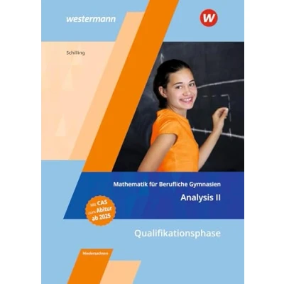 Abbildung von Mathematik für Berufliche Gymnasien Niedersachsen: Qualifikationsphase Analysis II Schülerband (Mathematik Gymnasien: Ausgabe das Kerncurriculum 2018 in Niedersachsen)