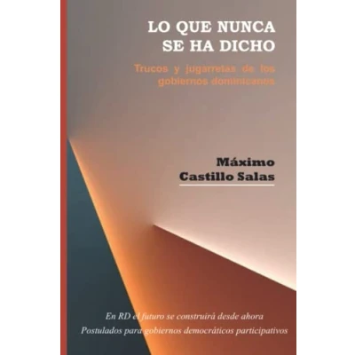 Abbildung von Lo que nunca se ha dicho: Trucos y jugarretas de los gobiernos dominicanos
