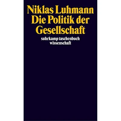 Abbildung von Die Politik der Gesellschaft: Hrsg. v. Andre Kieserling (suhrkamp taschenbuch wissenschaft)