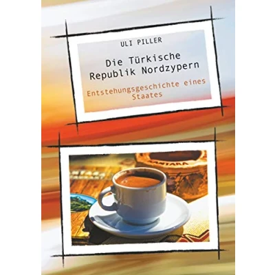 Abbildung von Die Türkische Republik Nordzypern: Entstehungsgeschichte eines Staates