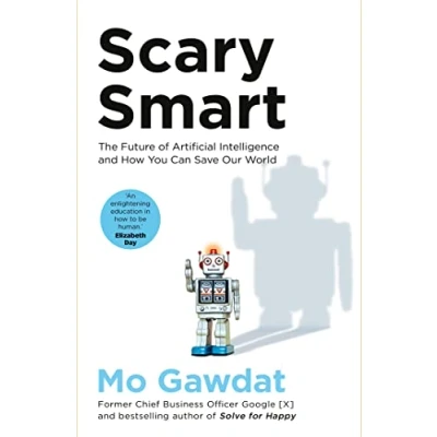 Abbildung von Scary Smart: The Future of Artificial Intelligence and How You Can Save Our World