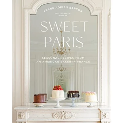 Abbildung von Sweet Paris: Seasonal Recipes from an American Baker in France