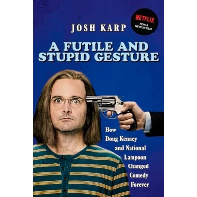 Abbildung von Futile and Stupid Gesture: How Doug Kenney National Lampoon Changed Comedy Forever