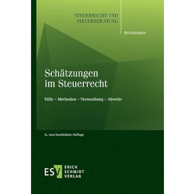 Abbildung von Schätzungen im Steuerrecht: Fälle Methoden Vermeidung Abwehr (Steuerrecht und Steuerberatung)