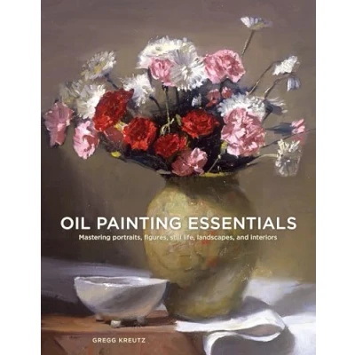 Abbildung von Oil Painting Essentials: Mastering Portraits, Figures, Still Lifes, Landscapes, and Interiors