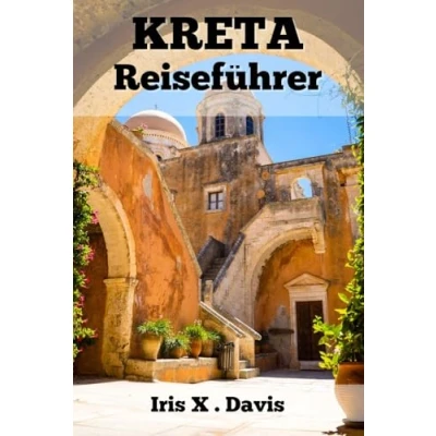 Abbildung von KRETA Reiseführer 2024: Eine Reise durch Geschichte und Natur (Wanderlust Chroniken, Band 3)