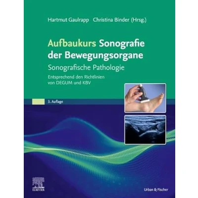 Abbildung von Aufbaukurs Sonografie der Bewegungsorgane: Sonografische Pathologie Entsprechend den Richtlinien von DEGUM und KBV