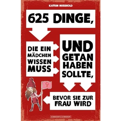 Abbildung von 625 Dinge, die ein MÄDCHEN wissen muss und getan haben sollte, bevor sie zur FRAU wird