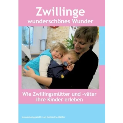 Abbildung von Zwillinge wunderschönes Wunder: Wie Zwillingsmütter und väter ihre Kinder erleben