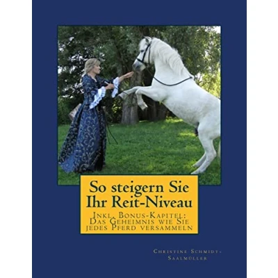 Abbildung von So steigern Sie Ihr Reit Niveau: Inkl. Bonus Kapitel: Das Geheimnis wie jedes Pferd versammeln