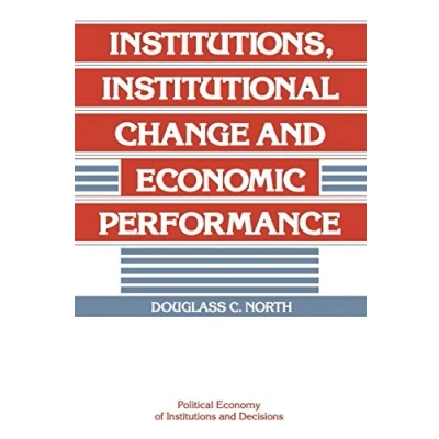 Abbildung von Institutions, Institutional Change and Economic Performance (Political Economy of Institutions Decision)