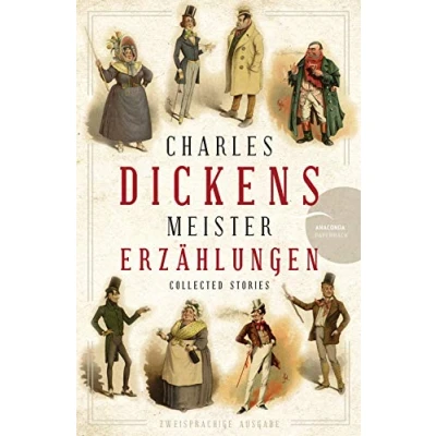Abbildung von Charles Dickens Meistererzählungen (Neuübersetzung): zweisprachig, deutsch englisch (Anacondas zweisprachige Bücher, Band 19)