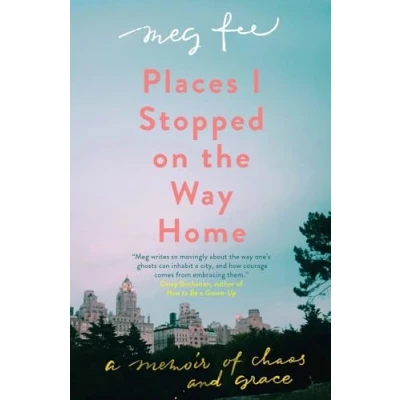 Abbildung von Places I Stopped on the Way Home: A Memoir of Chaos and Grace