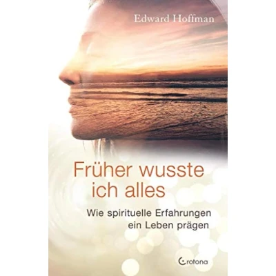 Abbildung von Früher wusste ich alles: Wie spirituelle Erfahrungen ein Leben prägen