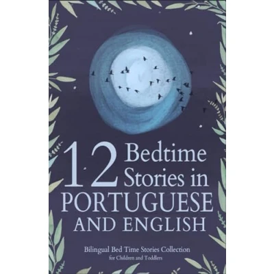 Abbildung von 12 Portuguese Bedtime Stories for Kids: Short Story Books in and English Ages 3+ Bilingual Bed Time Collection Children Toddlers (Portuguese Kids)
