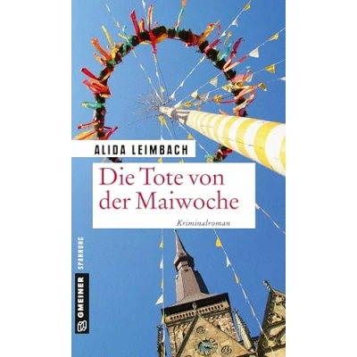 Abbildung von Die Tote von der Maiwoche: Kriminalroman (Kriminalromane im GMEINER Verlag)