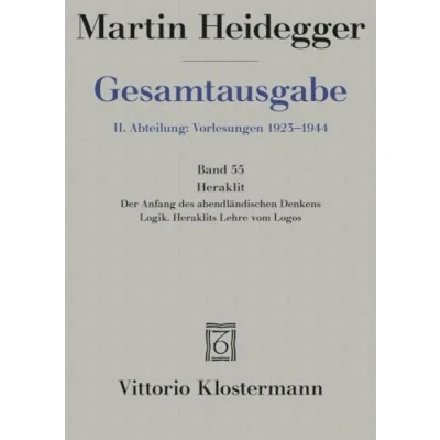 Abbildung von Gesamtausgabe 2. Abt. Bd. 55: Heraklit: 1. Der Anfang des abendländischen Denkens (Sommersemester 1943) Logik. Heraklits Lehre vom Logos 1944)