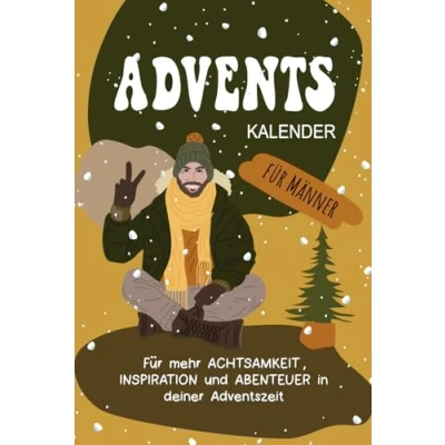 Abbildung von Adventskalender Für Männer: mehr Achtsamkeit, Inspiration und Abenteuer in deiner Adventszeit (MITMACH Adventskalender)