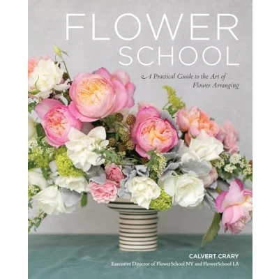 Abbildung von Flower School: A Practical Guide to the Art of Arranging