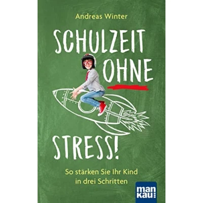 Abbildung von Schulzeit ohne Stress!: So stärken Sie Ihr Kind in drei Schritten