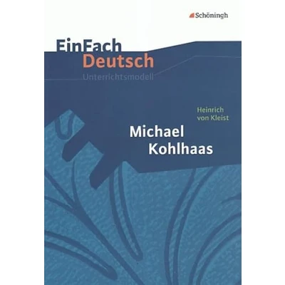 Abbildung von EinFach Deutsch Unterrichtsmodelle: Heinrich von Kleist: Michael Kohlhaas: Gymnasiale Oberstufe