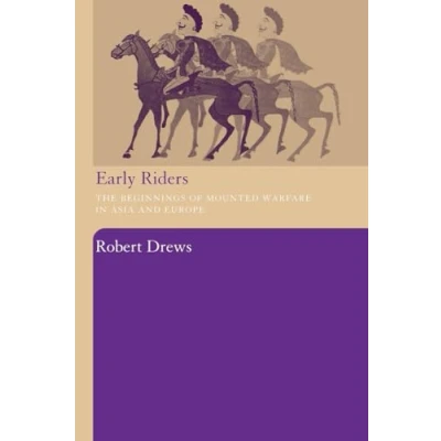 Abbildung von Early Riders: The Beginnings of Mounted Warfare in Asia and Europe