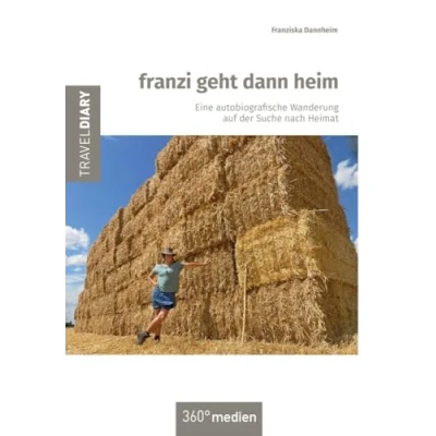 Abbildung von franzi geht dann heim: Eine autobiografische Wanderung auf der Suche nach Heimat