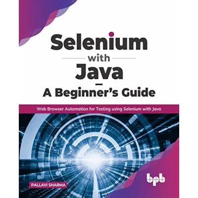Abbildung von Selenium with Java A Beginner’s Guide: Web Browser Automation for Testing using (English Edition)