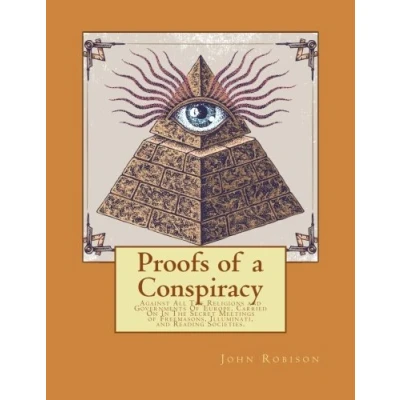 Abbildung von Proofs of a Conspiracy: Against All The Religions and Governments Europe, Carried On In Secret Meetings Freemasons, Illuminati, Reading Societies.