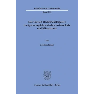Abbildung von Das Umwelt Rechtsbehelfsgesetz im Spannungsfeld zwischen Artenschutz und Klimaschutz (Schriften zum Umweltrecht)