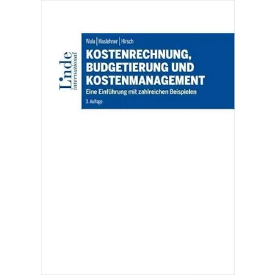 Abbildung von Kostenrechnung, Budgetierung und Kostenmanagement: Eine Einführung mit zahlreichen Beispielen (Linde Lehrbuch)