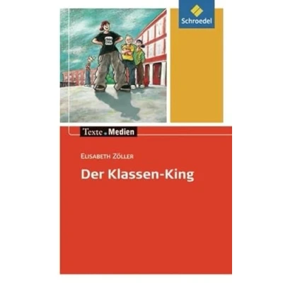 Abbildung von Texte.Medien: Elisabeth Zöller: Der Klassen King: Textausgabe mit Materialien (Texte.Medien: Kinder und Jugendbücher ab Klasse 5)