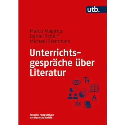 Abbildung von Unterrichtsgespräche über Literatur: Gesprächsformen, Zielstellungen und Planungshilfen (Aktuelle Perspektiven der Deutschdidaktik)