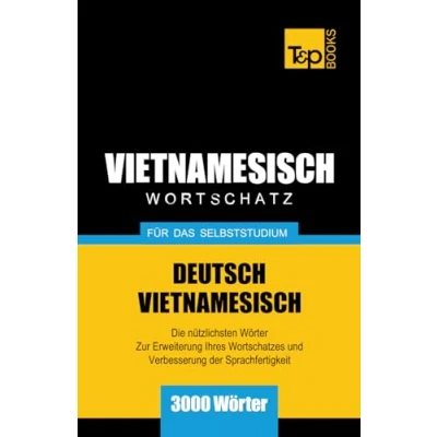 Abbildung von Wortschatz Deutsch Vietnamesisch für das Selbststudium 3000 Wörter (German Collection, Band 330)