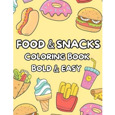 Abbildung von Food &amp; Snacks Coloring Book: Simple and Big 50 Designs for Adults Kids Featuring a Variety of Foods, Snacks, Drinks, Desserts Fruits (Bold Easy Books)