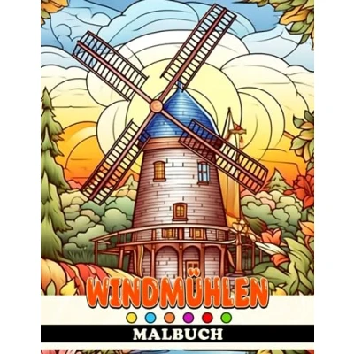 Abbildung von Windmühlen Malbuch: Erstaunliche Illustrationen für alle Altersgruppen Jungen Mädchen zur Stressreduzierung und Entspannung