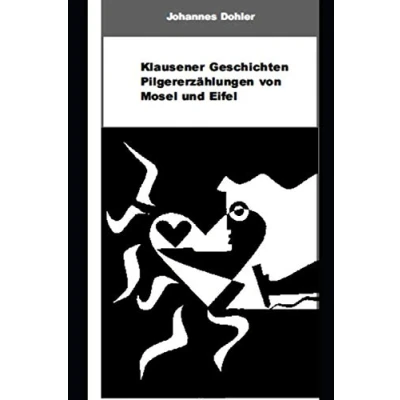 Abbildung von Klausener Geschichten Pilgererzählungen von Mosel und Eifel