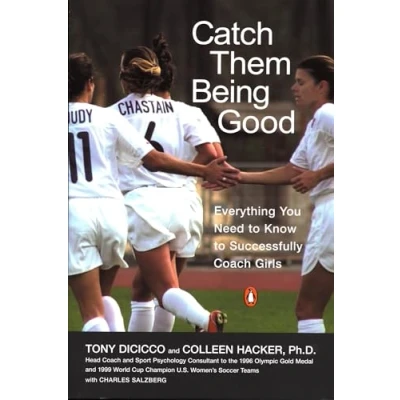 Abbildung von Catch Them Being Good: Everything You Need to Know Successfully Coach Girls