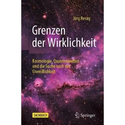 Abbildung von Grenzen der Wirklichkeit: Kosmologie, Quantenwelten und die Suche nach Unendlichkeit