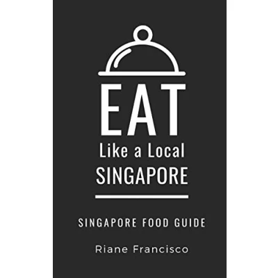 Abbildung von Eat Like a Local Singapore: Singapore Food Guide (Eat World Countries, Band 7)