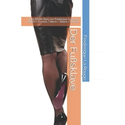 Abbildung von Der Fußsklave: Eine BDSM Story von Frederique La Rouge (BDSM / Domina Herrin Sklave Fetisch)