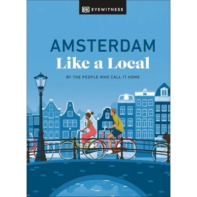 Abbildung von Amsterdam Like a Local: By the People Who Call It Home (Local Travel Guide)