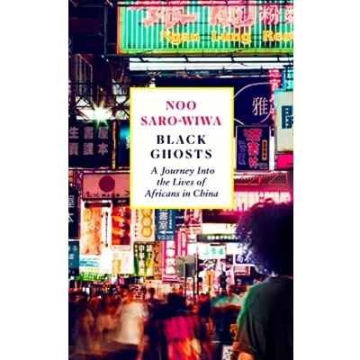 Abbildung von Black Ghosts: A Journey Into the Lives of Africans in China